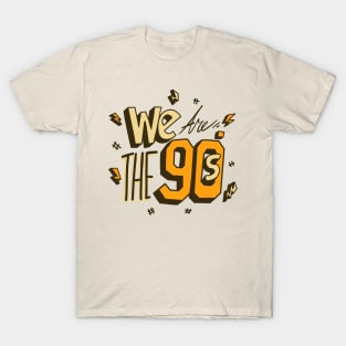 We are the 90s T-Shirt
